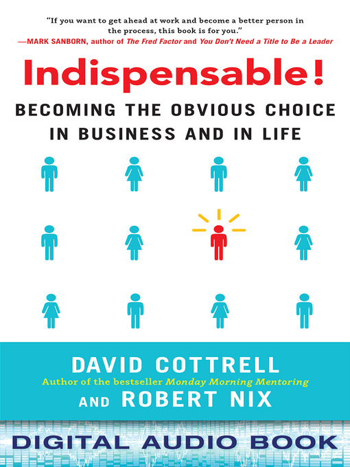 Title details for Indispensable! Becoming the Obvious Choice in Business and in Life by David Cottrell - Available